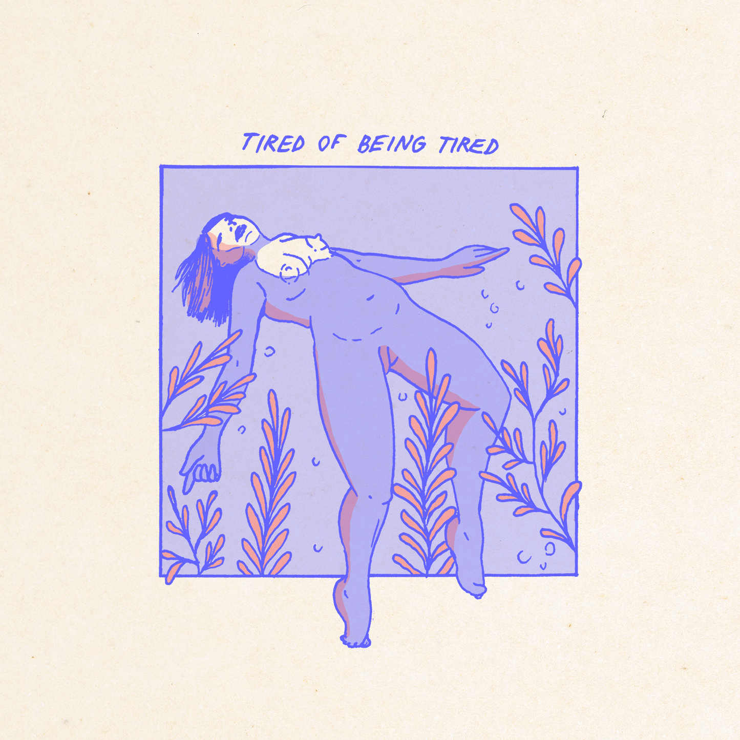Tired Of Being Tired Print
